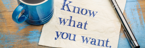 know what you want